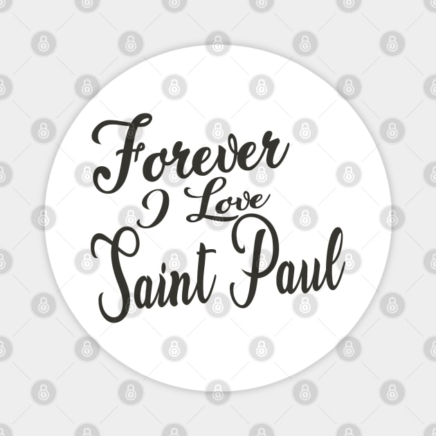 Forever i love Saint Paul Magnet by unremarkable